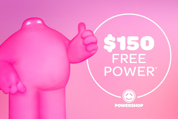 Powershop - $150 FREE Power