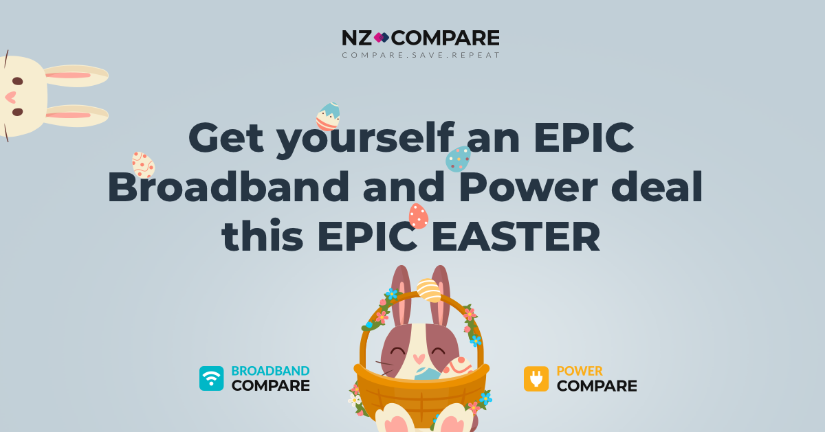 Epic Easter Deals from NZ Compare! New broadband and power deals this Easter!