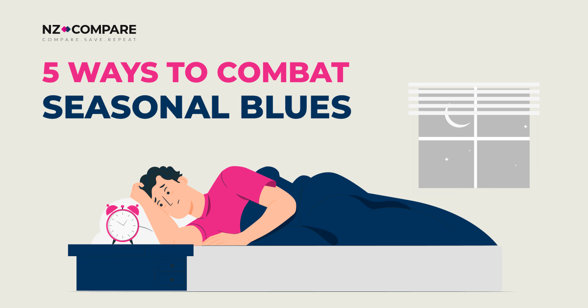 5 Ways to Combat Seasonal Blues with NZ Compare