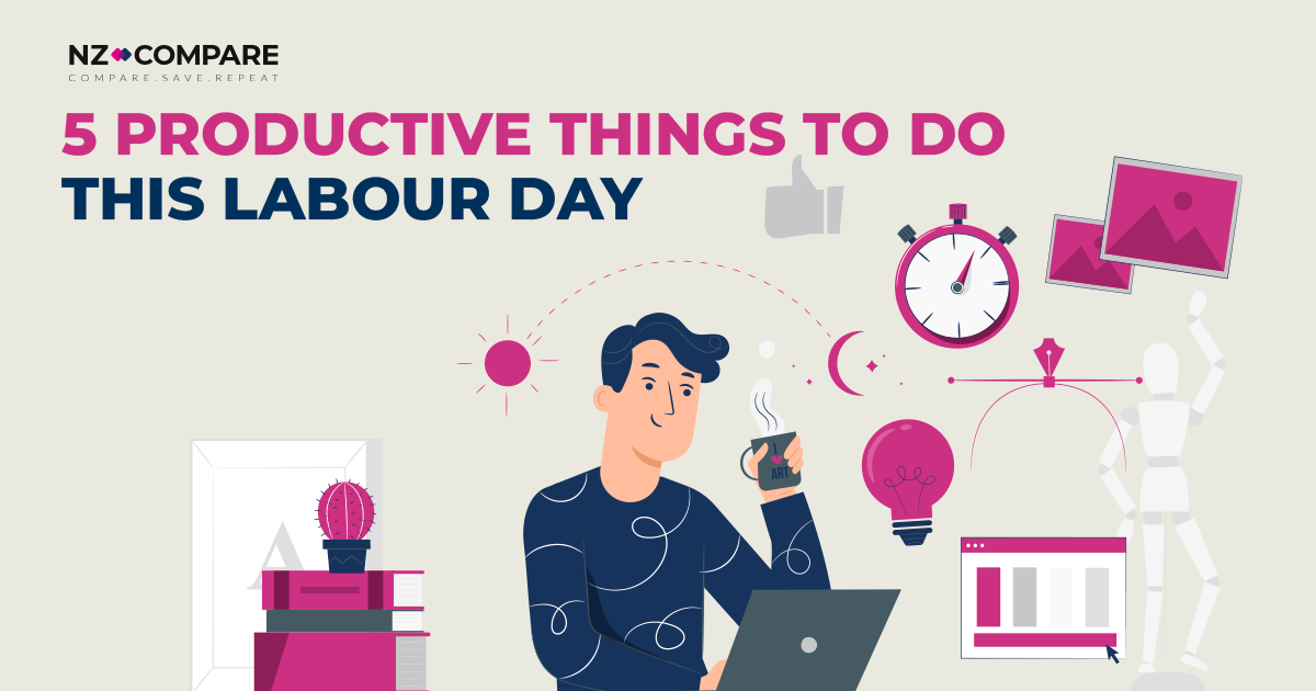5 Productive Things to do this Labour Day with NZ Compare