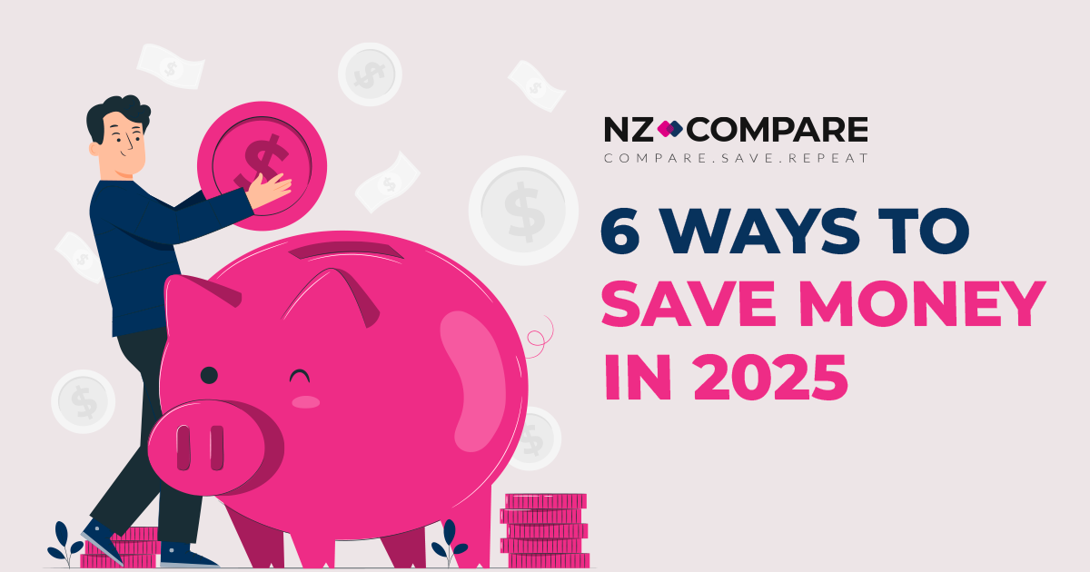 6 Ways to Save Money in 2025 with NZ Compare